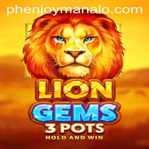 Exploring LionGems3pots: The Thrilling World of PHENJOY